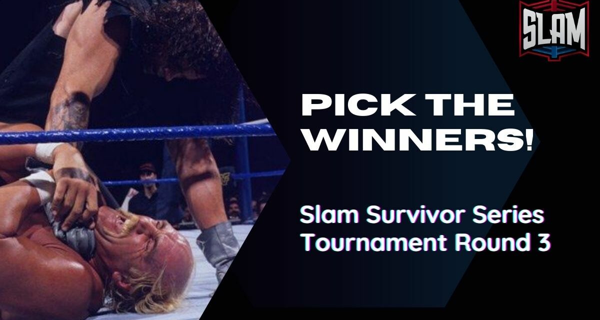 Slam Survivor Series Tournament: Round Three