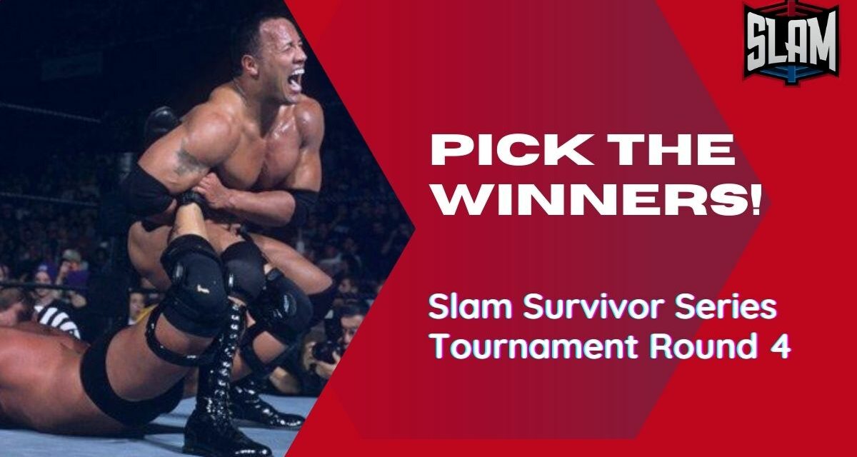 Slam Survivor Series Tournament: Round Four