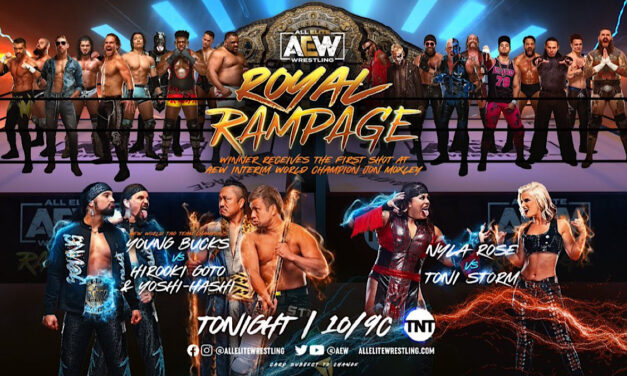 AEW Rampage:  A Royal Rampage and a main event between Nyla Rose and Toni Storm