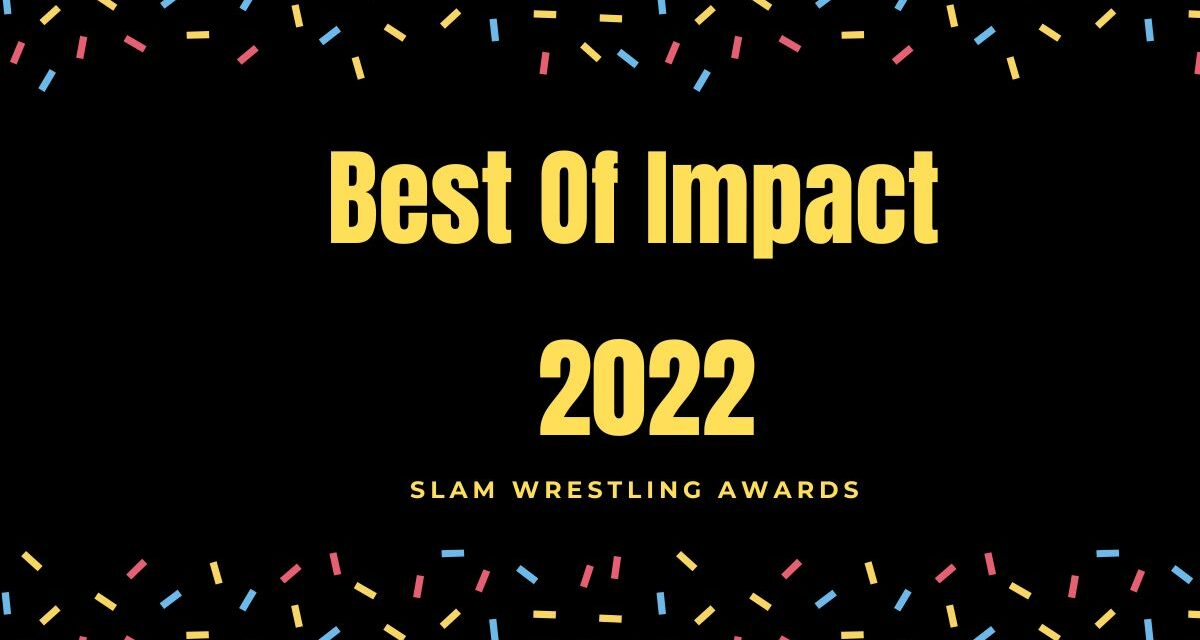 Slam Wrestling Awards 2022: Best of Impact