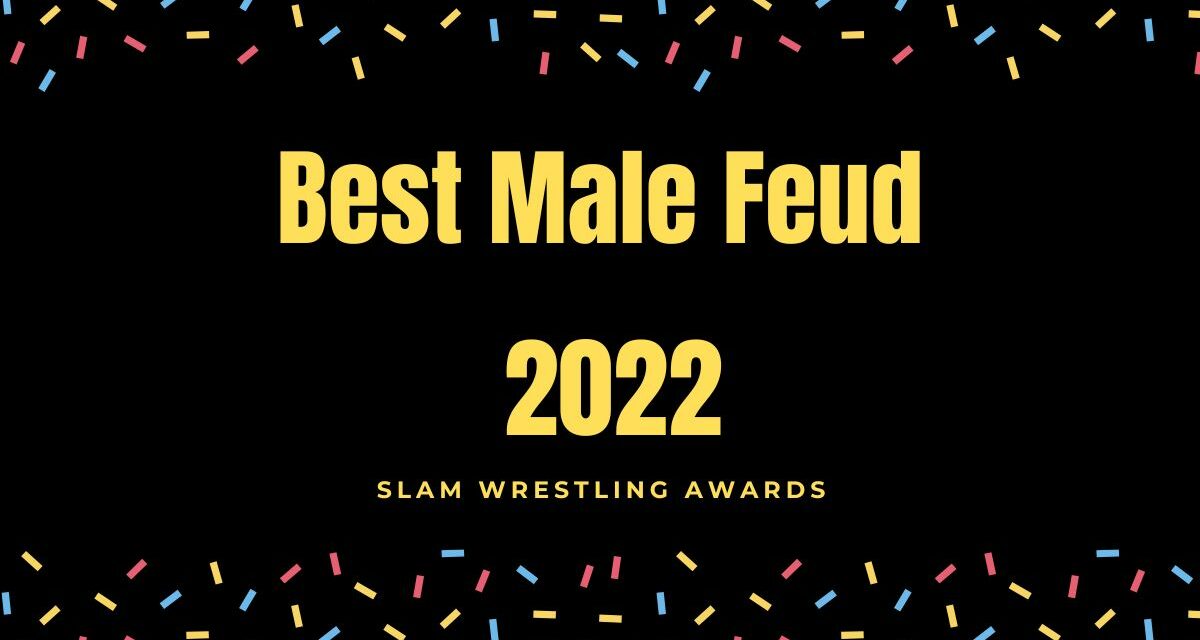 Slam Wrestling Awards 2022:  Feud of the Year – Male