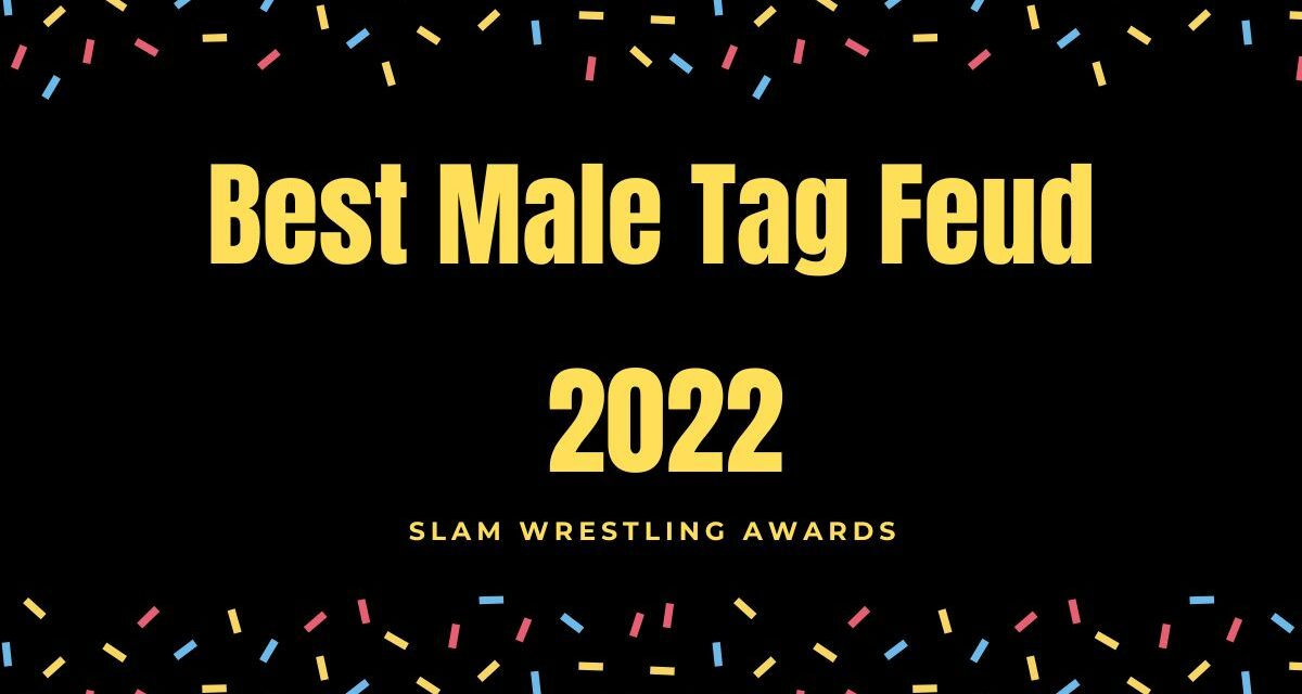 Slam Wrestling Awards 2022: Feud of the Year – Tag Team Male
