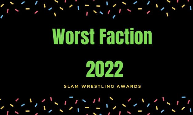 Slam Wrestling Awards 2022: Worst Faction