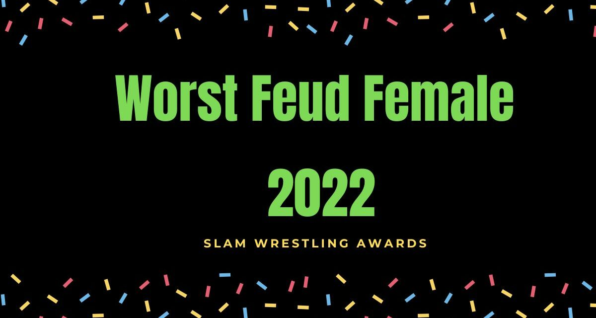 Slam Wrestling Awards 2022: Worst Feud – Female