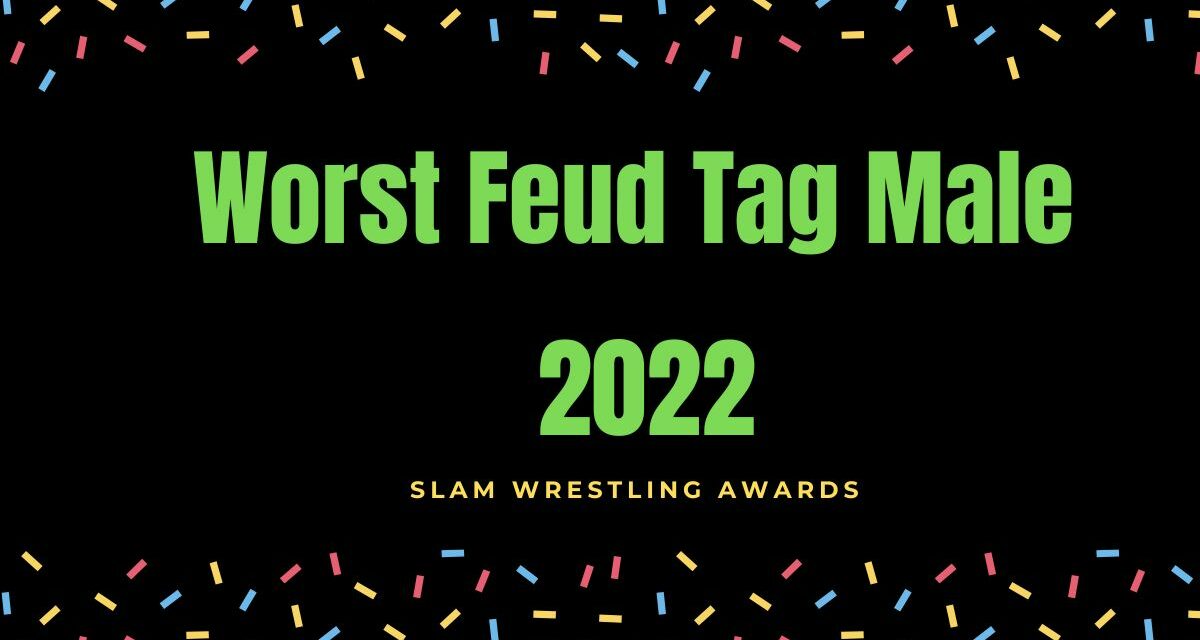 Slam Wrestling Awards 2022: Worst Feud Tag Male
