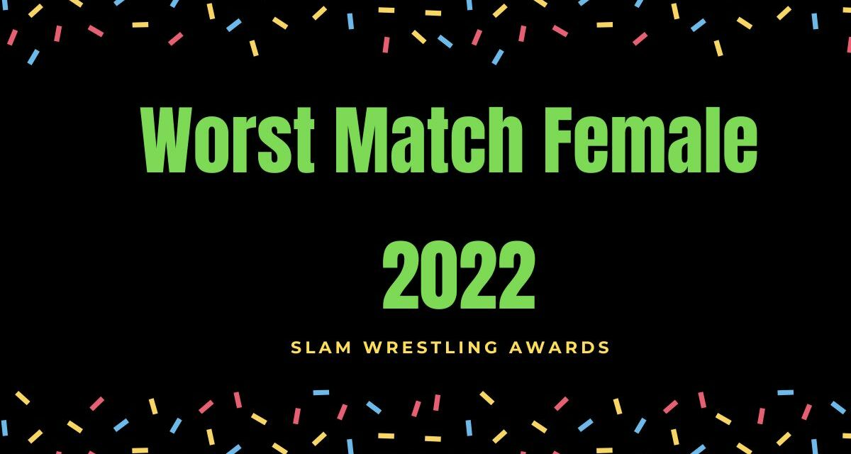 Slam Wrestling Awards 2022: Worst Match of the Year Female
