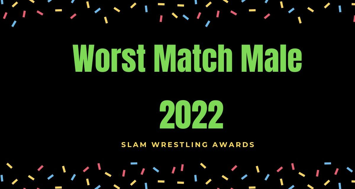 Slam Wrestling Awards 2022: Worst Match of the Year Male