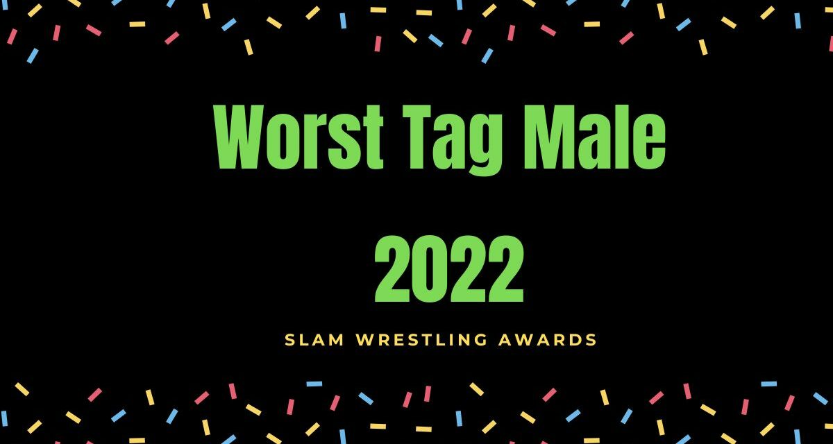 Slam Wrestling 2022 Awards: Worst Tag Team – Male