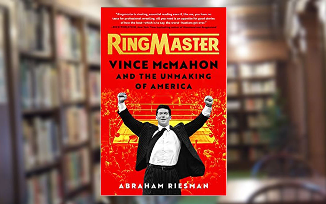 A candid chat with Abraham Josephine Riesman about her McMahon bio
