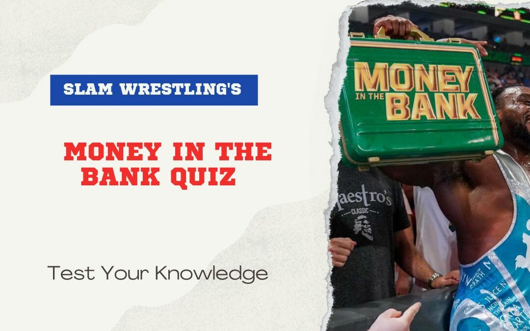 Slam’s Money in the Bank Quiz