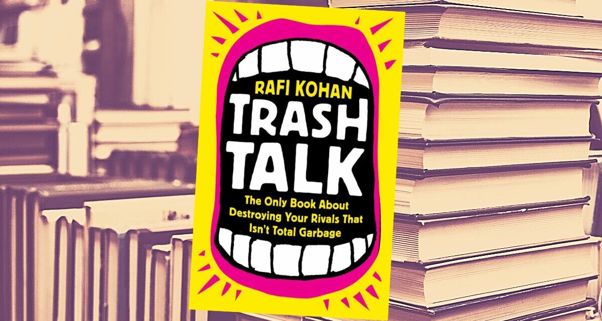 Rafi Kohan’s ‘Trash Talk’ highlights wittiest, grittiest smack talkers