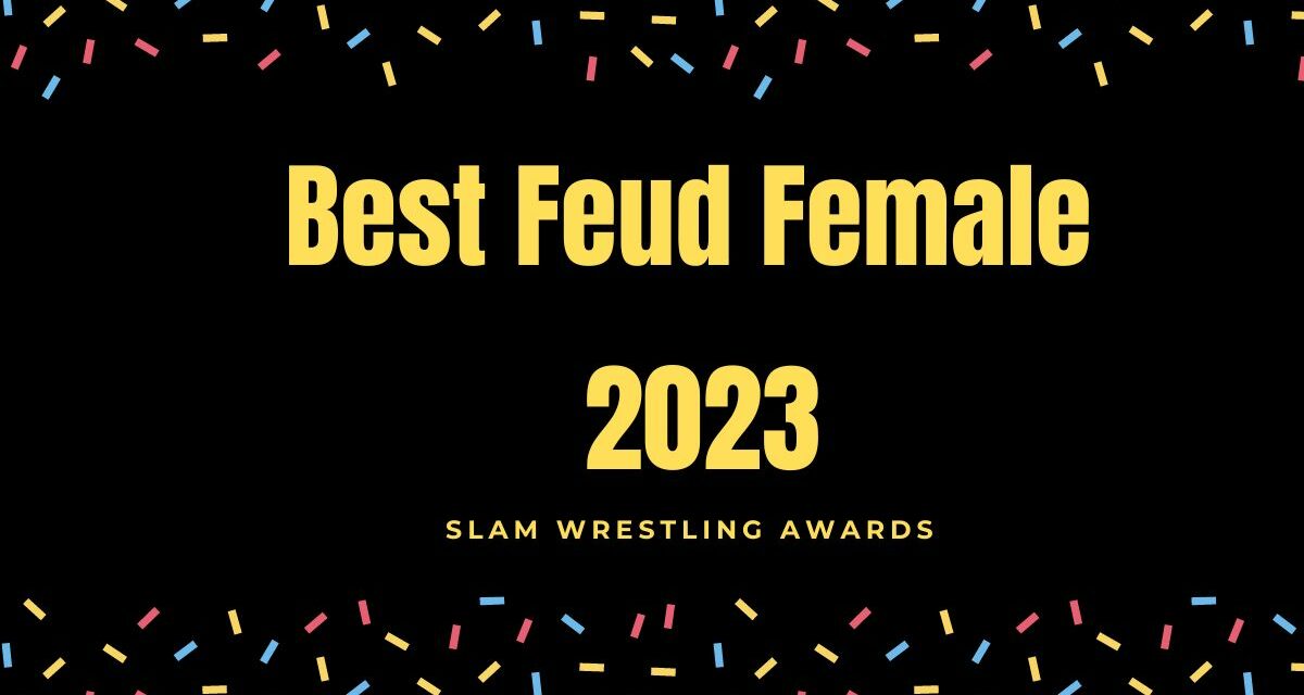 Slam 2023 Awards: Best Female Feud