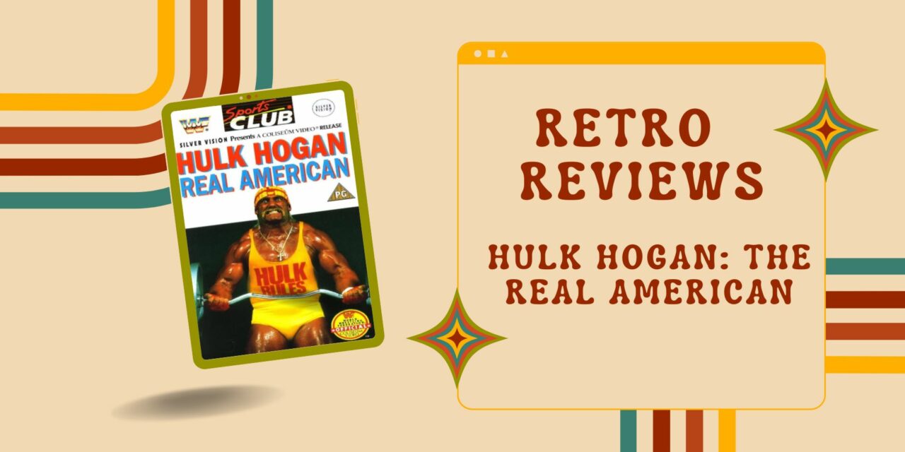 Retro Review: Hulk Hogan: The Real American