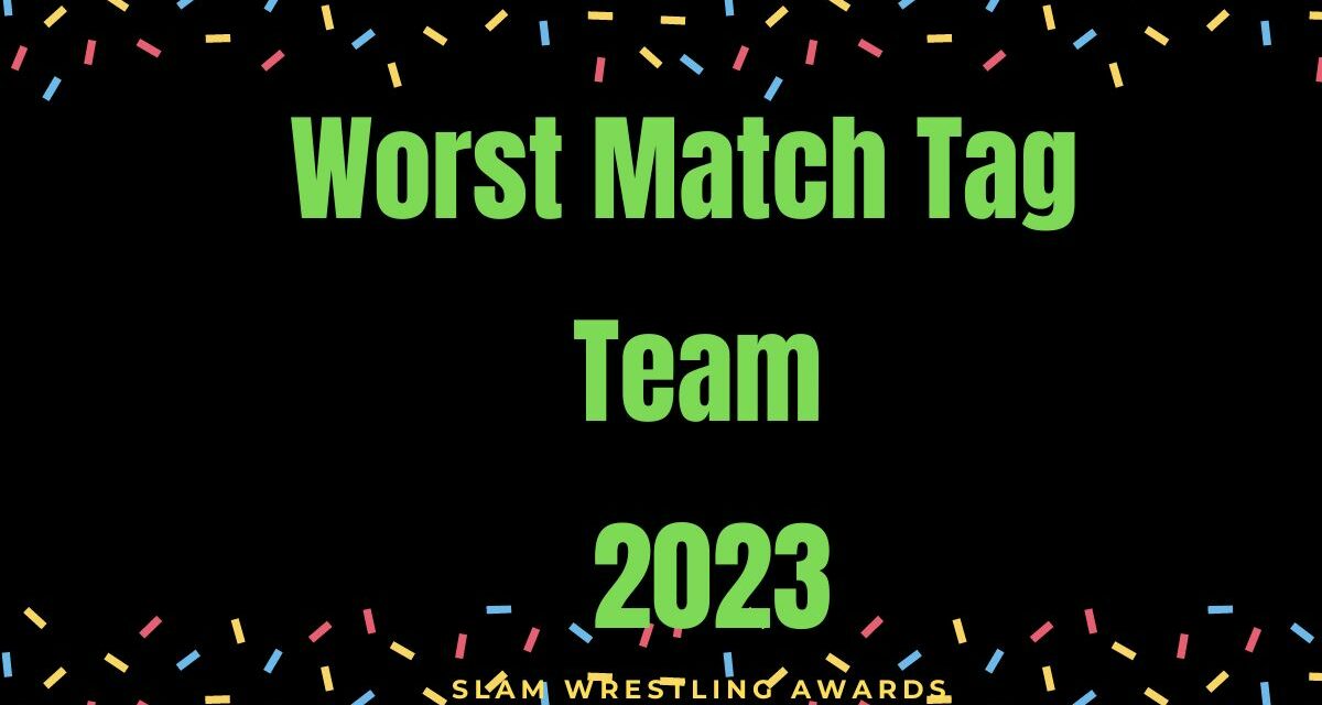 Slam 2023 Awards: Worst Match Tag Team