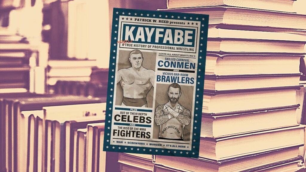 Kayfabe: A Mostly True History of Professional Wrestling