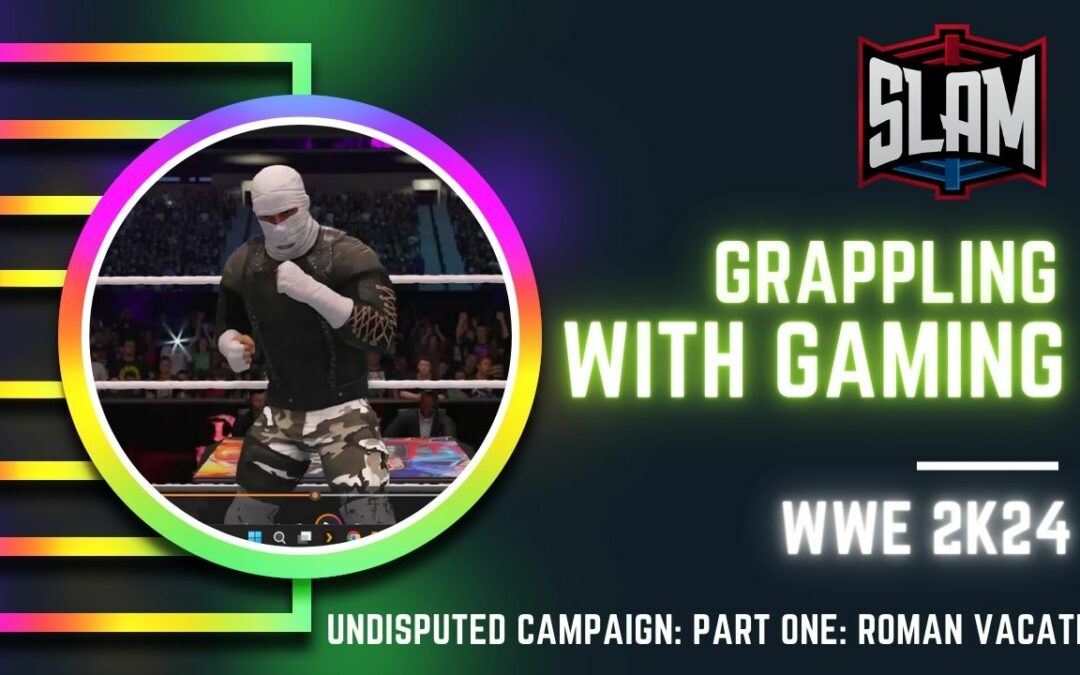 Grappling With Gaming: WWE 2K24 Undisputed MyRise Story Part One