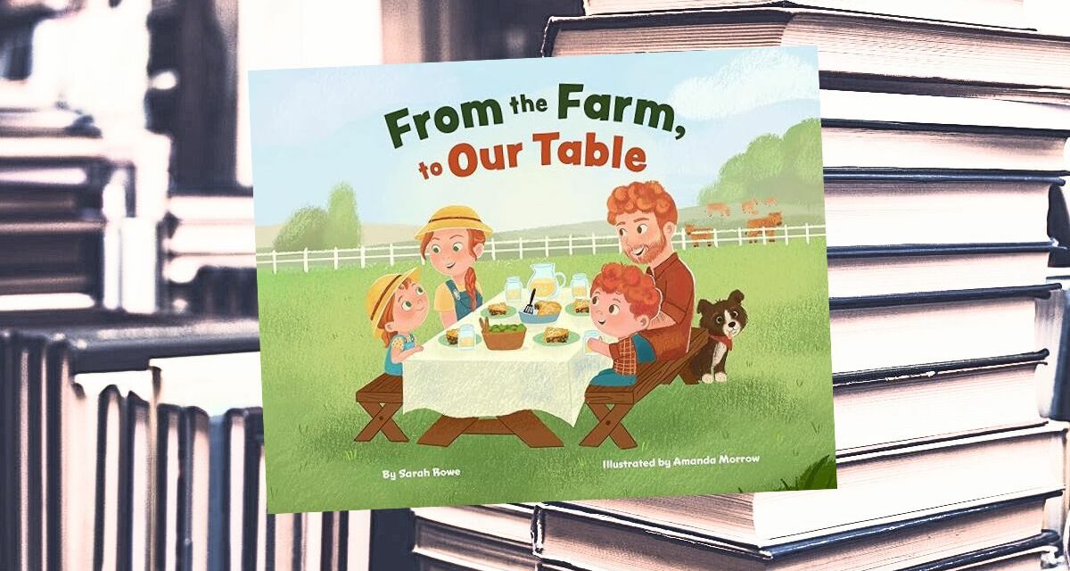 Sarah Rowe’s ‘From the Farm to Our Table’ proves to be re-readable