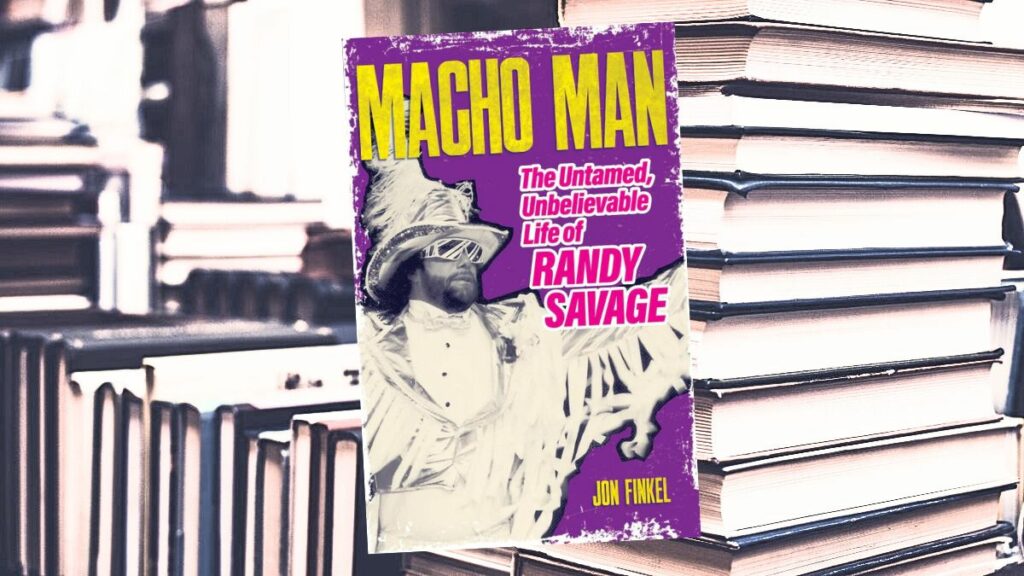 Macho Man: The Untamed, Unbelievable Life of Randy Savage
