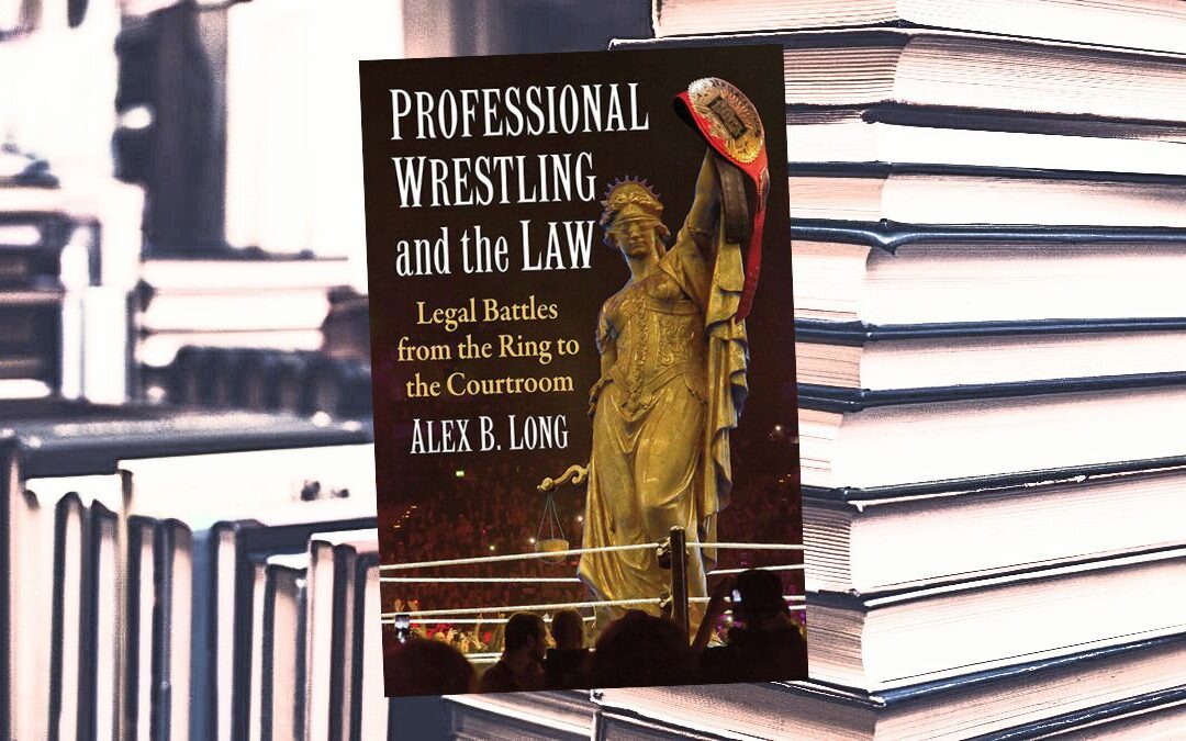 Book looking at legal side of pro wrestling a long time coming