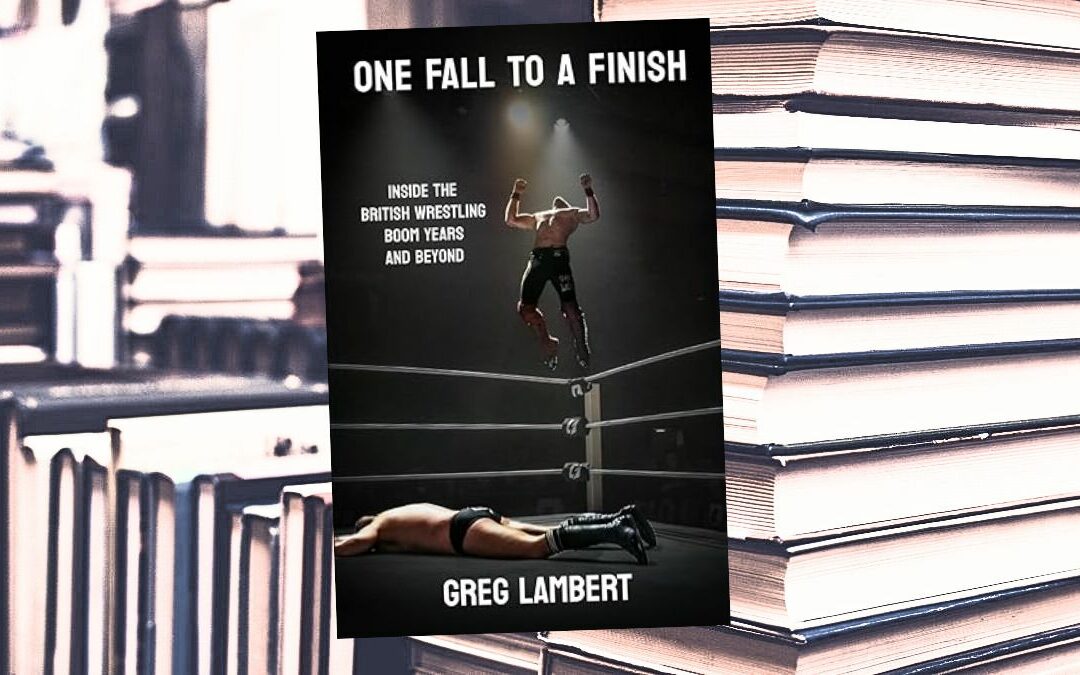 ‘One Fall To A Finish’ finishes trilogy on British wrestling