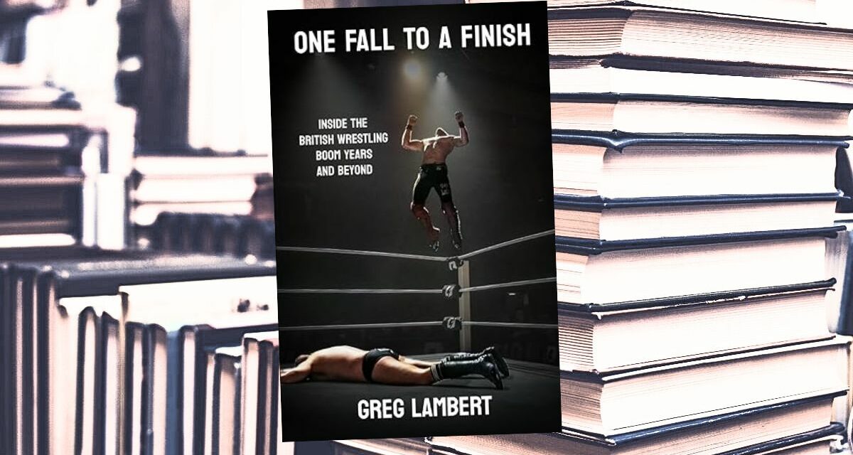 ‘One Fall To A Finish’ finishes trilogy on British wrestling