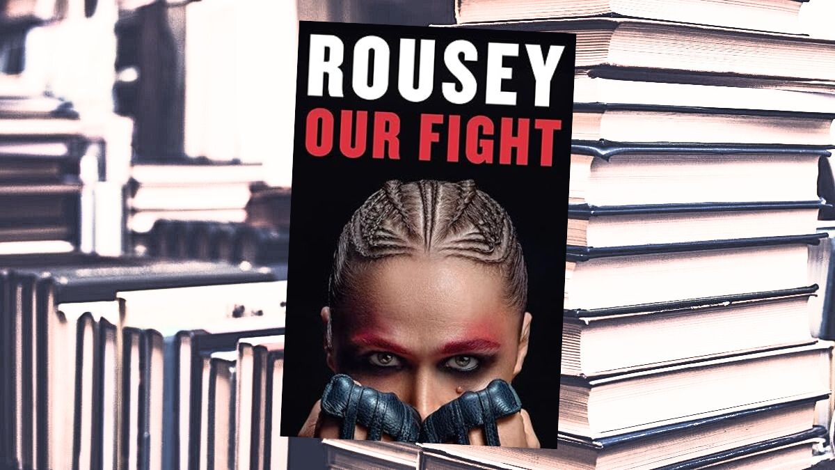 Rousey’s “Our Fight” is perhaps the best book yet about the machinations of the WWE