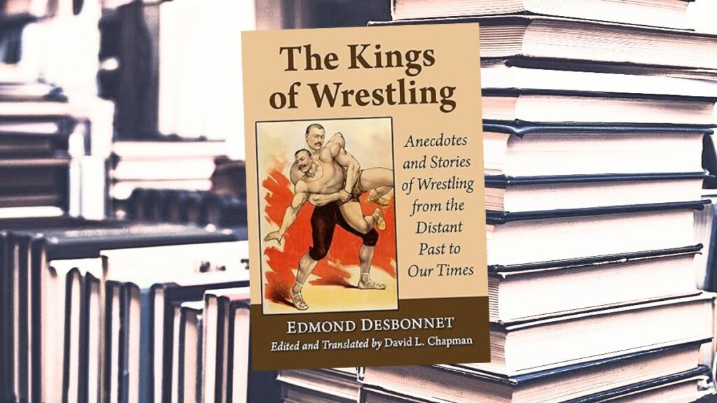 The Kings of Wrestling: Anecdotes and Stories of Wrestling from the Distant Past to Our Times