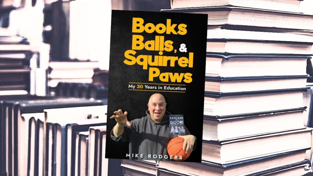 Books, Balls, & Squirrel Paws: My 30 Years in Education