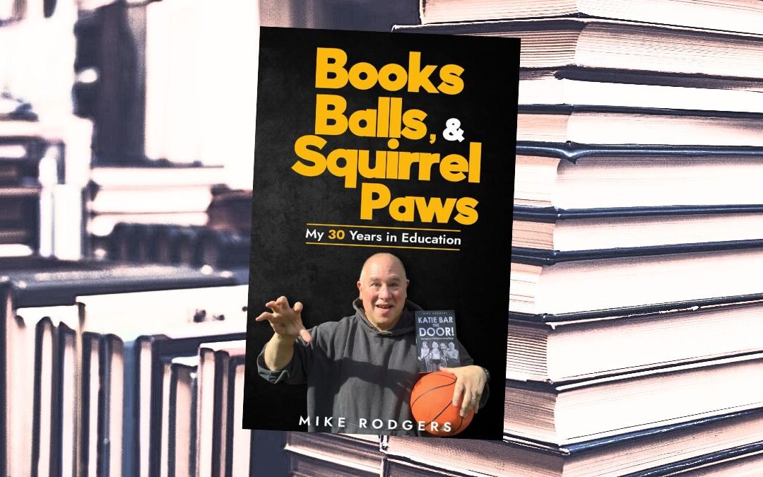 Book Excerpt: Books, Balls, & Squirrel Paws: My 30 Years in Education