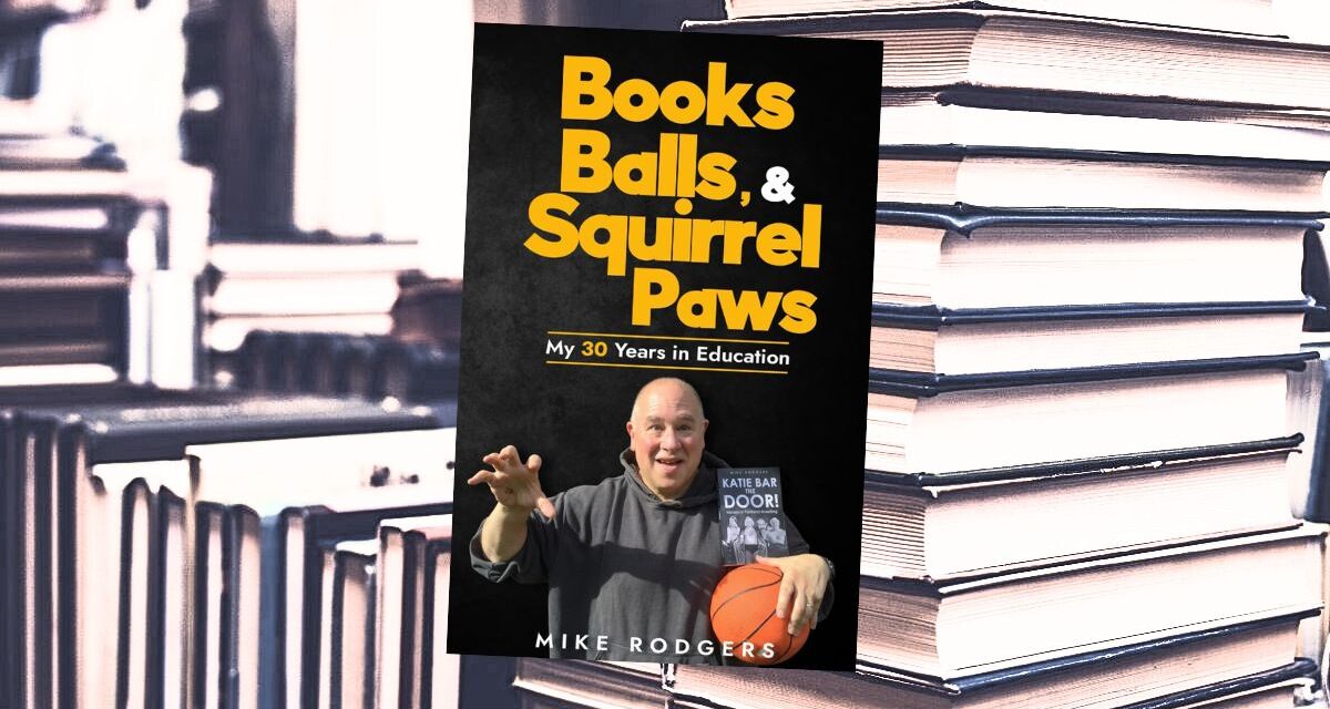 Book Excerpt: Books, Balls, & Squirrel Paws: My 30 Years in Education