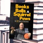 Book Excerpt: Books, Balls, & Squirrel Paws: My 30 Years in Education