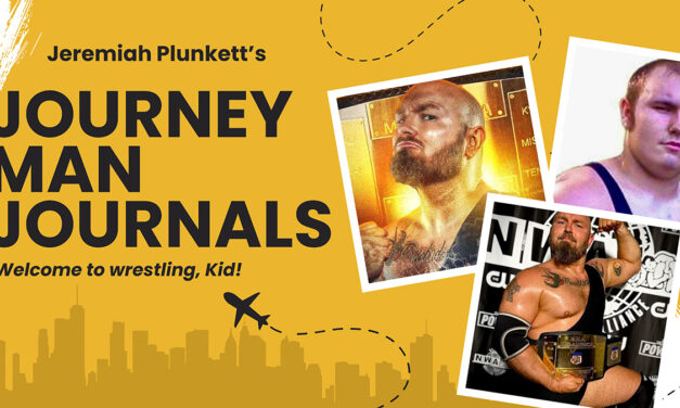 Journeyman Journal: Welcome to wrestling, Kid!