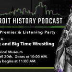 The Sheik and Big Time Wrestling celebrated by The Detroit History Podcast