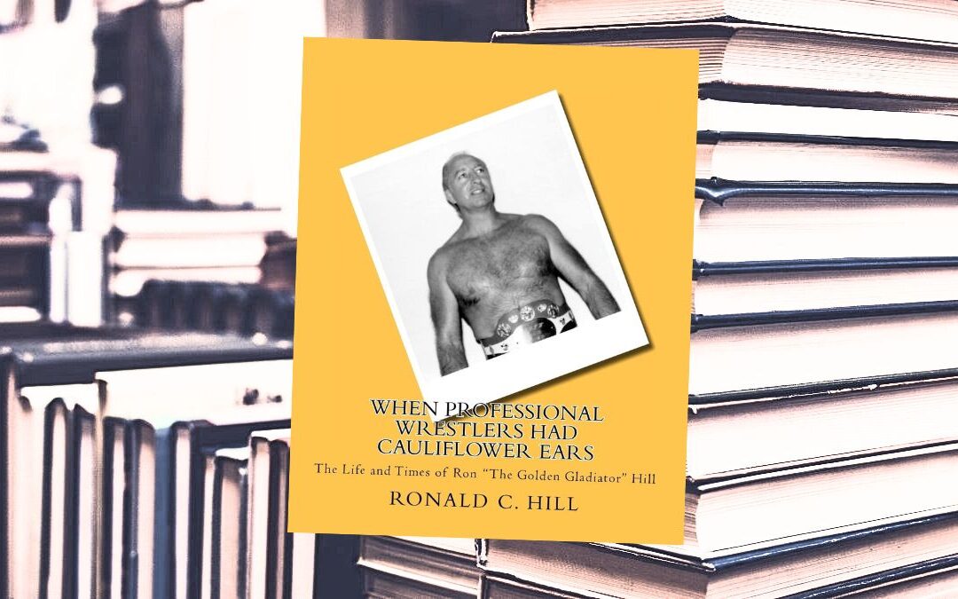 Retro Review: Ron Hill’s autobiography looks at wrestling outside the big time