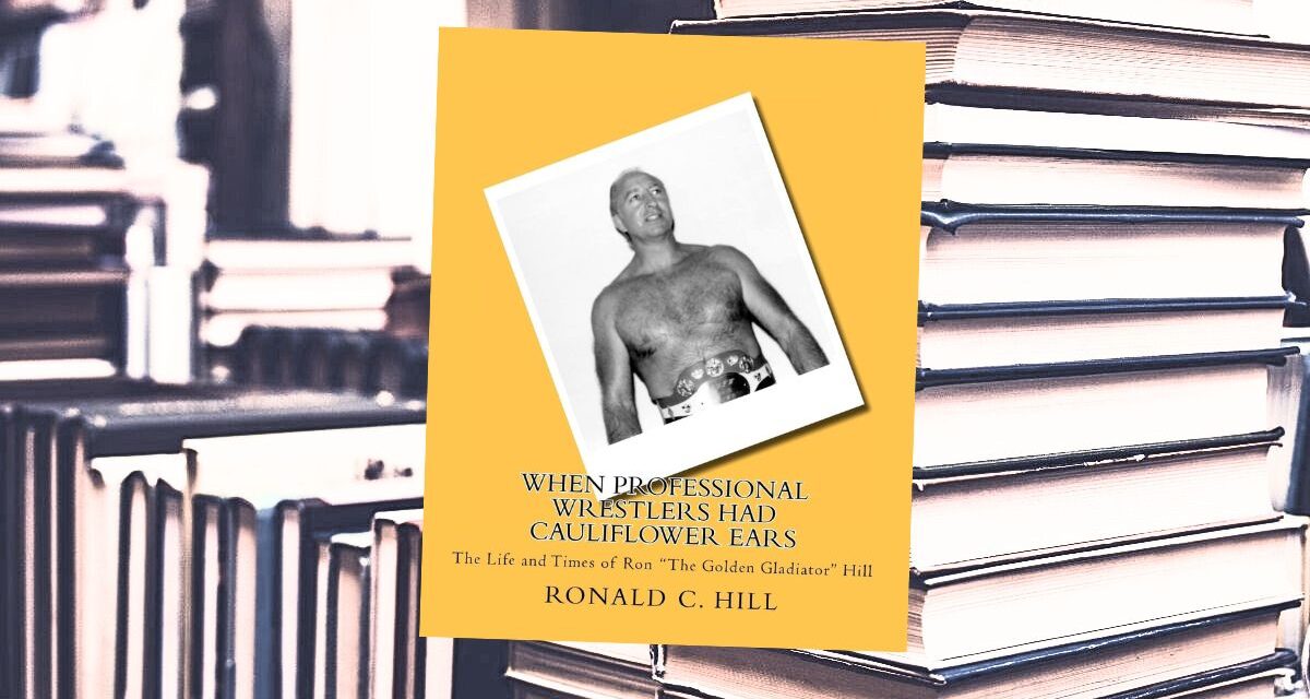 Retro Review: Ron Hill’s autobiography looks at wrestling outside the big time